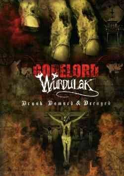 Gorelord/Wurdulak/Drunk Damned & Decayed